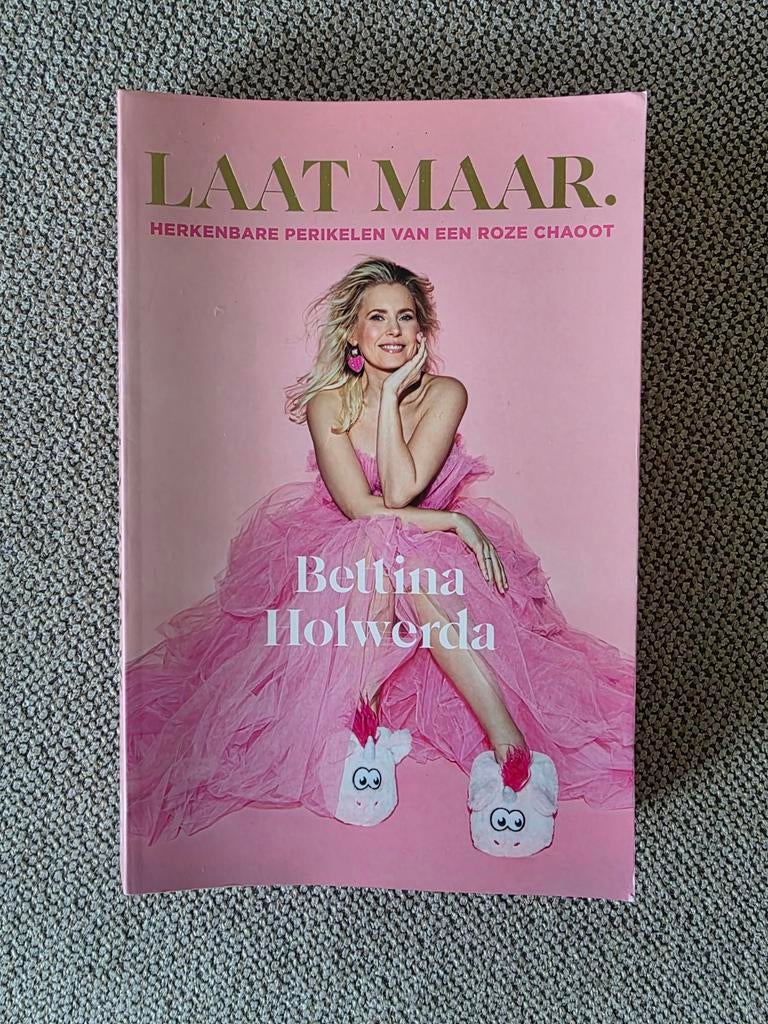 Boek Bettina Holwerda - LAAT MAAR, Boeken, Ophalen of Verzenden, Zo goed als nieuw