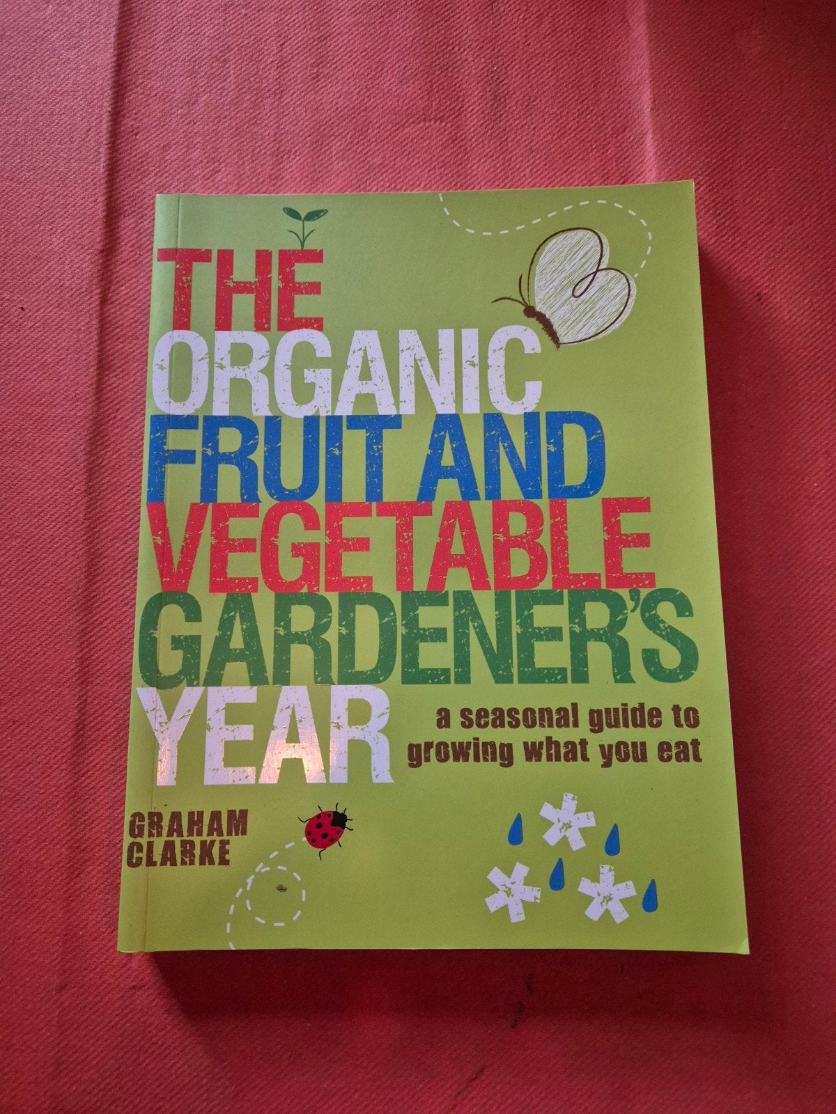 The Organic Fruit and Vegetable Gardener's Year, Ophalen of Verzenden, Zo goed als nieuw, Graham Clarke, Moestuin