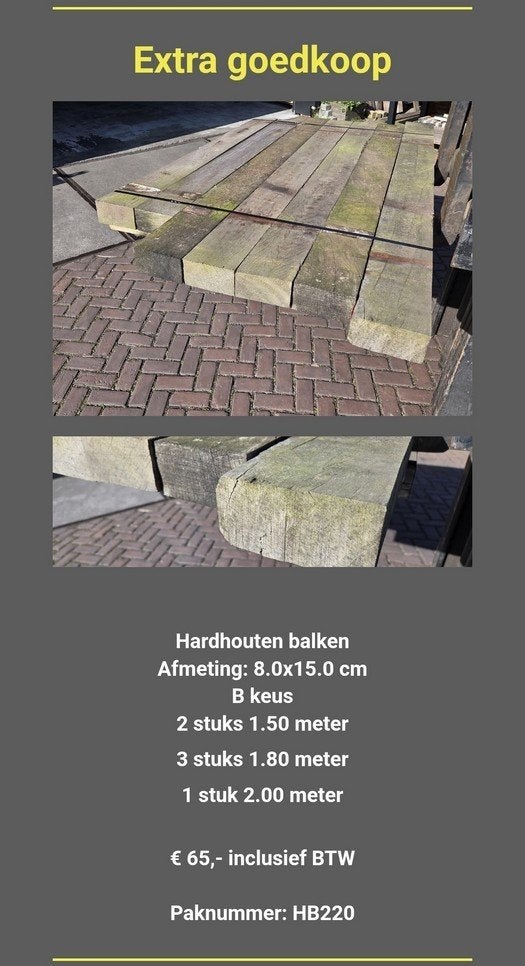 Hardhouten balken 8.0x15.0 cm / Extra goedkoop - nr: HB220, Tuin en Terras, Ophalen, 180 tot 250 cm, Balken, Hardhout