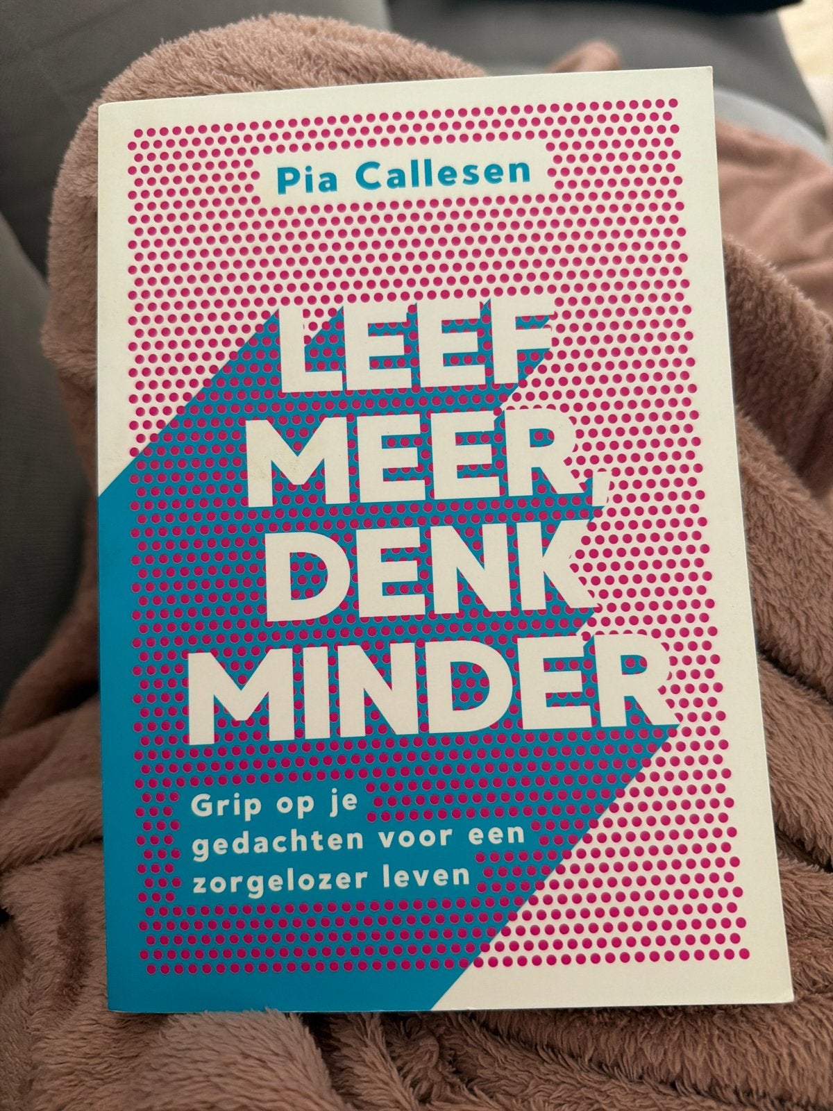 Leef Meer, Denk Minder - Pia Callesen (Zo goed als nieuw), Boeken, Ophalen, Zo goed als nieuw
