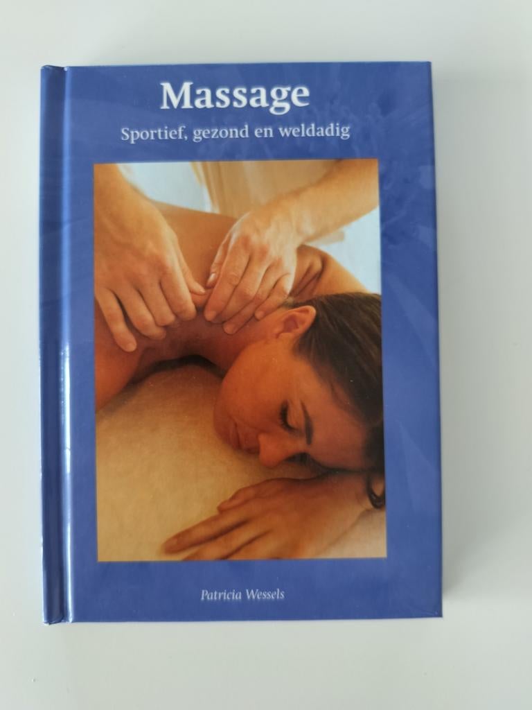 Massage: Sportief, gezond en weldadig - Patricia Wessels, Ophalen of Verzenden