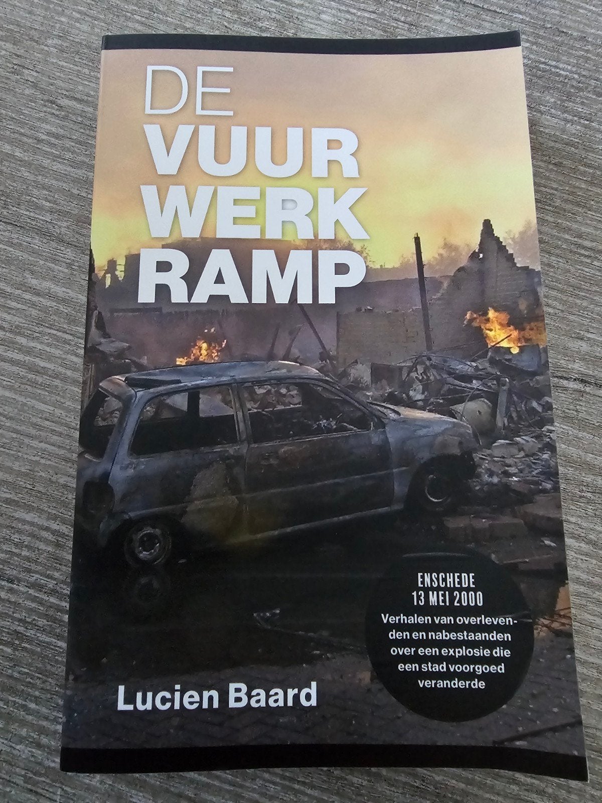 De Vuurwerkramp Enschede 13 mei 2000 - Lucien Baard, Ophalen of Verzenden, Gelezen, Lucien Baard