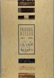 Frederik Muller 1817 – 1881. Leven en werken”, Verzenden, Zo goed als nieuw