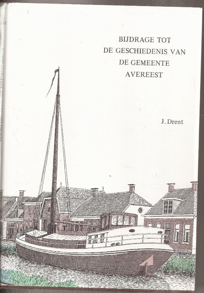 Drent, Jacob - Bijdrage geschiedenis v.d.gemeente Avereest, Ophalen of Verzenden, Gelezen, Jacob Drent
