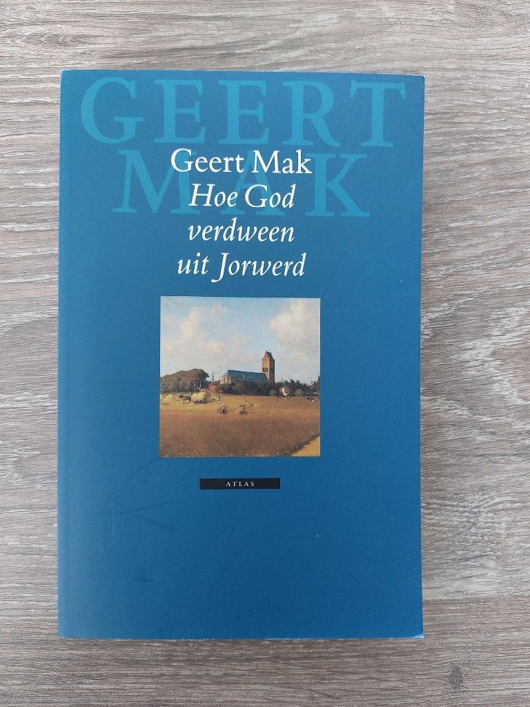 Geert Mak - Hoe God verdween uit Jorwerd, Ophalen of Verzenden, Zo goed als nieuw, Geert Mak