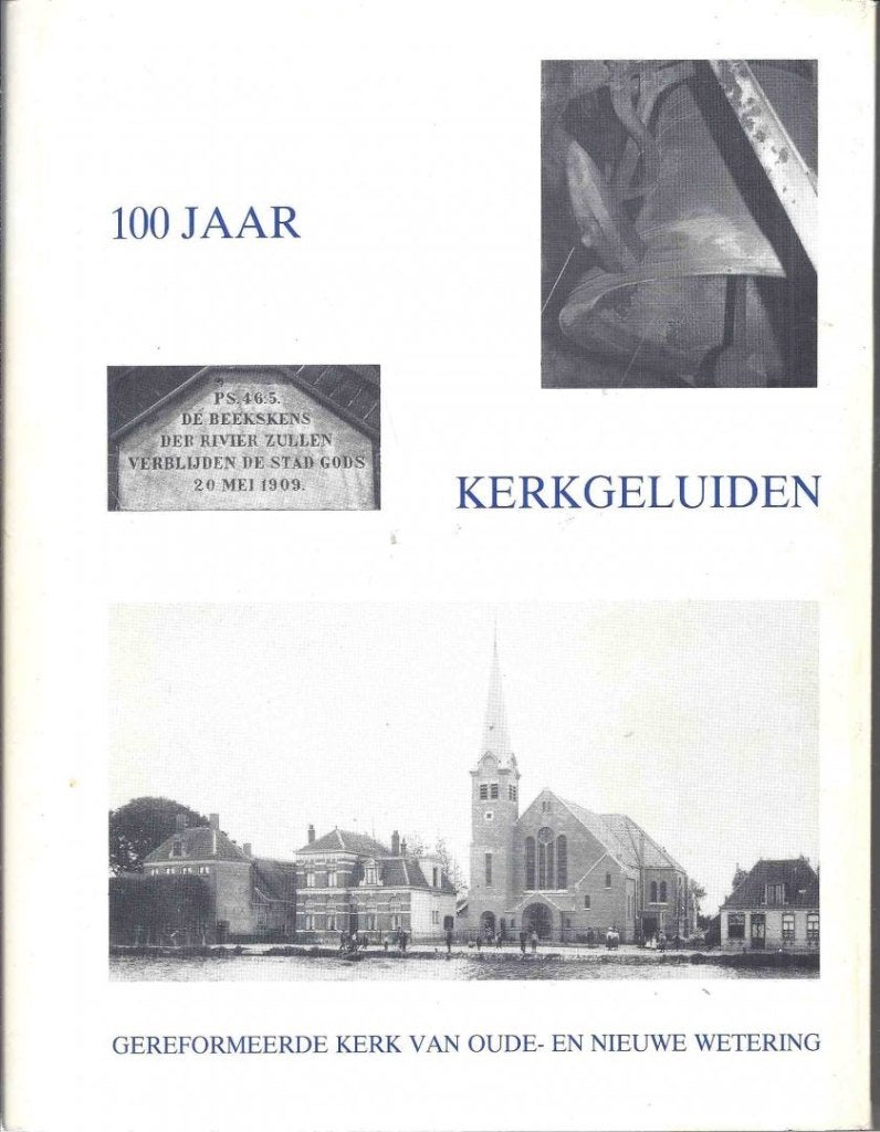 100 jaar kerkgeluiden. Gereformeerde kerk van Oude- en Nieuw, Ophalen of Verzenden, 20e eeuw of later, Gelezen