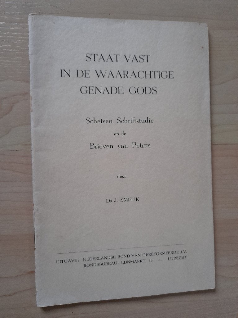 STAAT VAST IN DE WAARACHTIGE GENADE GODS Ds J Smelik, Ophalen of Verzenden, Gelezen