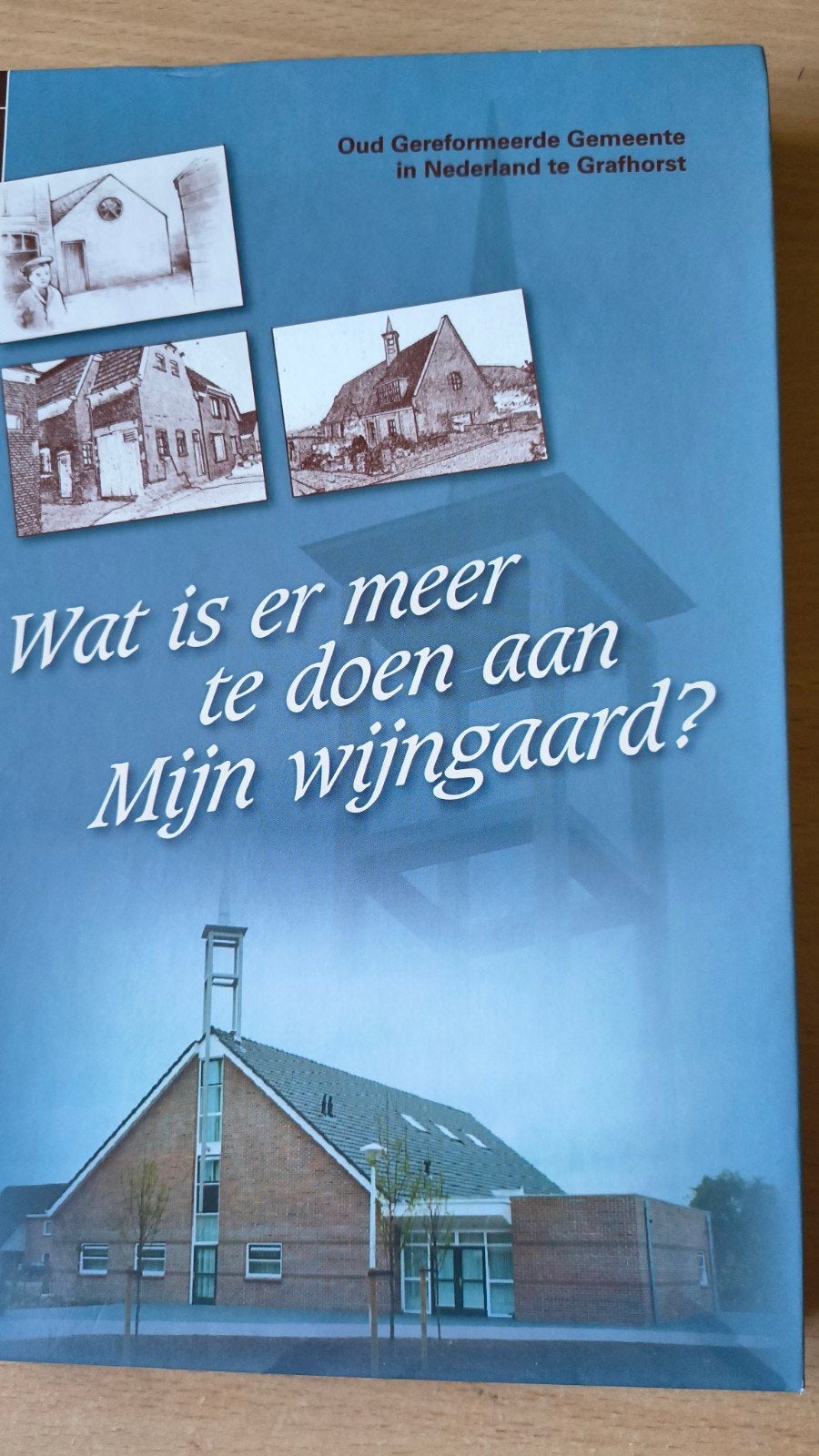 Wat is er meer te doen aan mijn wijngaard. Oud Ger Gem Grafh, Kerkenraad Oud Ger Gem Grafhorst, Christendom | Protestants, Ophalen of Verzenden