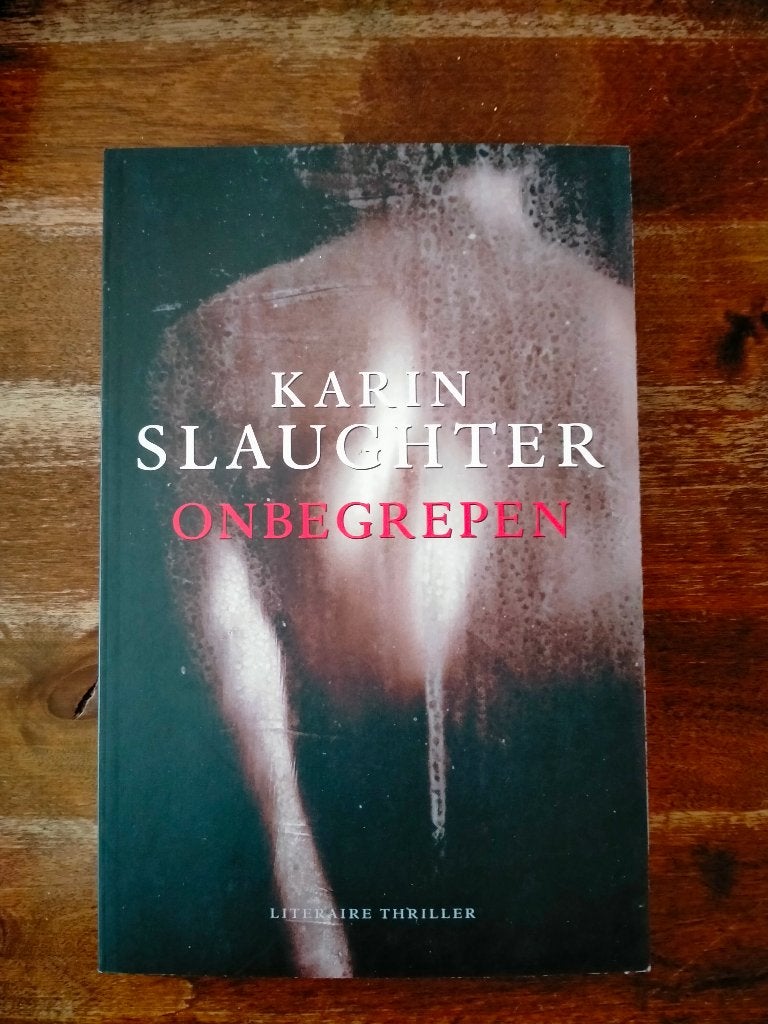 Karin Slaughter - Onbegrepen (Literaire Thriller), Ophalen of Verzenden, Zo goed als nieuw, Nederland, Karin Slaughter