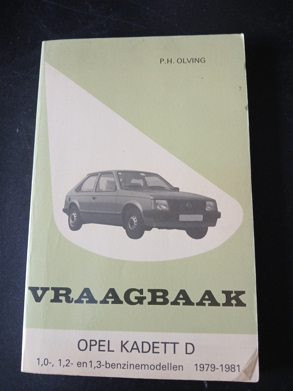 Vraagbaak Opel Kadett D 1.0, 1.2, 1.3 benzinemodellen, Ophalen of Verzenden, Gelezen, Opel, P.H. Olving
