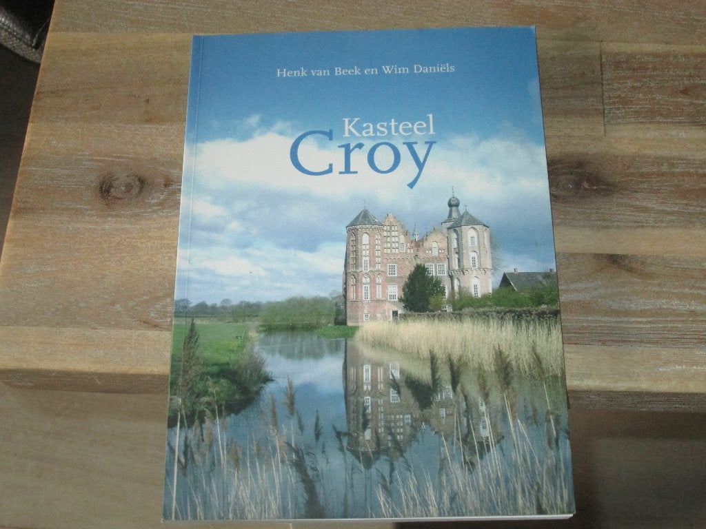 Kasteel Croy Stiphout, Aarle-Rixtel, Helmond Wim Daniëls, Ophalen of Verzenden, Zo goed als nieuw