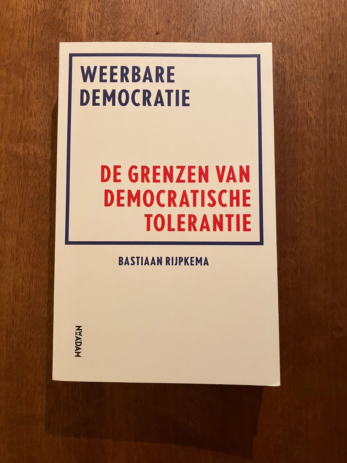 Bastiaan Rijpkema Weerbare Democratie De grenzen van, Ophalen of Verzenden, Zo goed als nieuw, Nederland