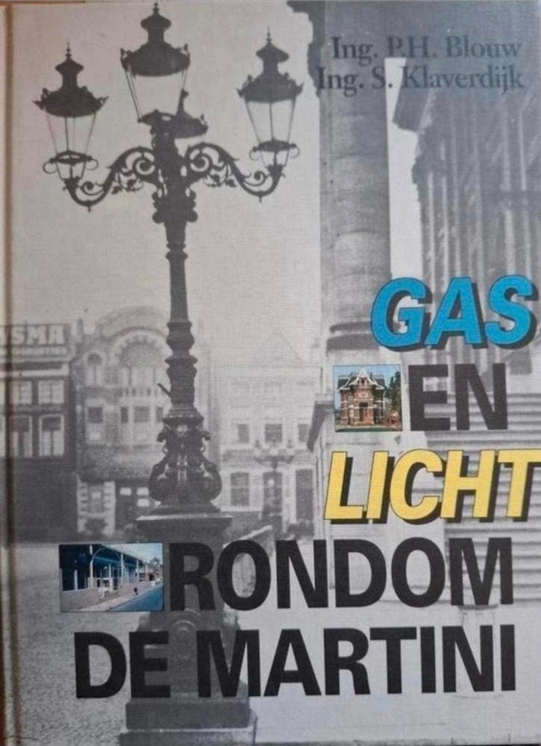 Blouw en Klaverdijk - Gas en licht rondom de Martini, 20e eeuw of later, Gelezen, Blouw en Klaverdijk, Ophalen of Verzenden