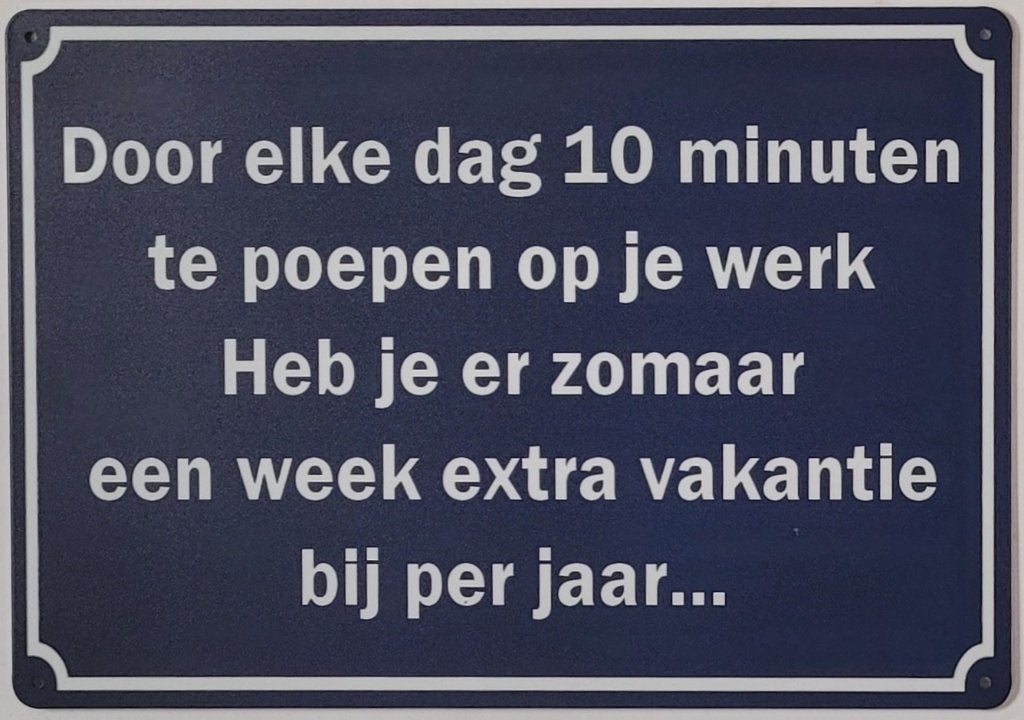 10 minuten poepen op je werk reclamebord van metaal wandbord, Info@deconoord.nl, Deco Noord, Nieuw, Ophalen of Verzenden