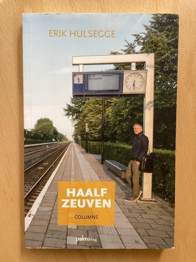 Erik Hulsegge - Haalf zeuven - columns, Ophalen, Zo goed als nieuw, Erik Hulsegge