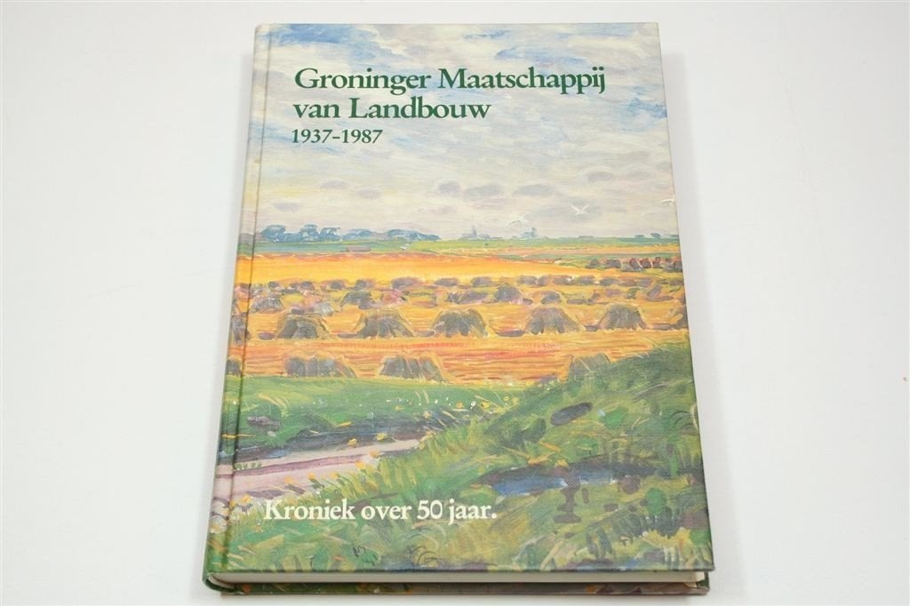 Groninger Maatschappij Landbouw — Kroniek 1937-1987, Ophalen of Verzenden, Gelezen