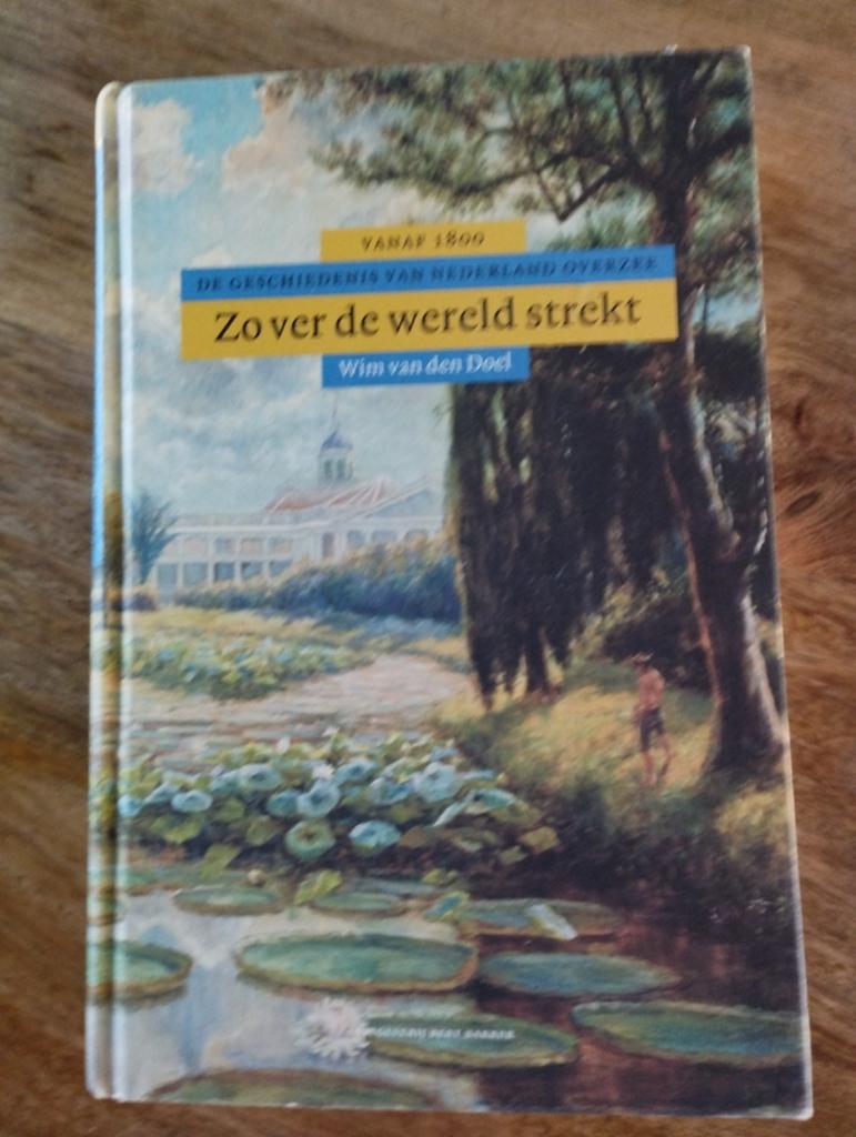 Zo ver de wereld strekt - Geschiedenis van Nederland Overzee, 20e eeuw of later, Overige gebieden, Wim van den Doel, Ophalen of Verzenden