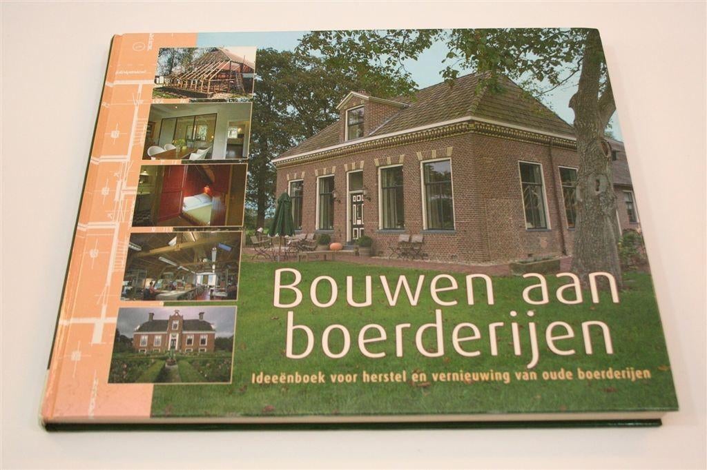 Bouwen aan Boerderijen — Ideeënboek Herstel & Vernieuwing, Boeken, Ophalen of Verzenden, Zo goed als nieuw, Overige onderwerpen