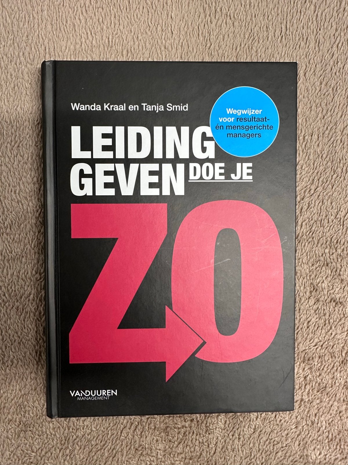 Leidinggeven doe je zo! - Wanda Kraal en Tanja Smid, Ophalen of Verzenden, Zo goed als nieuw, Management