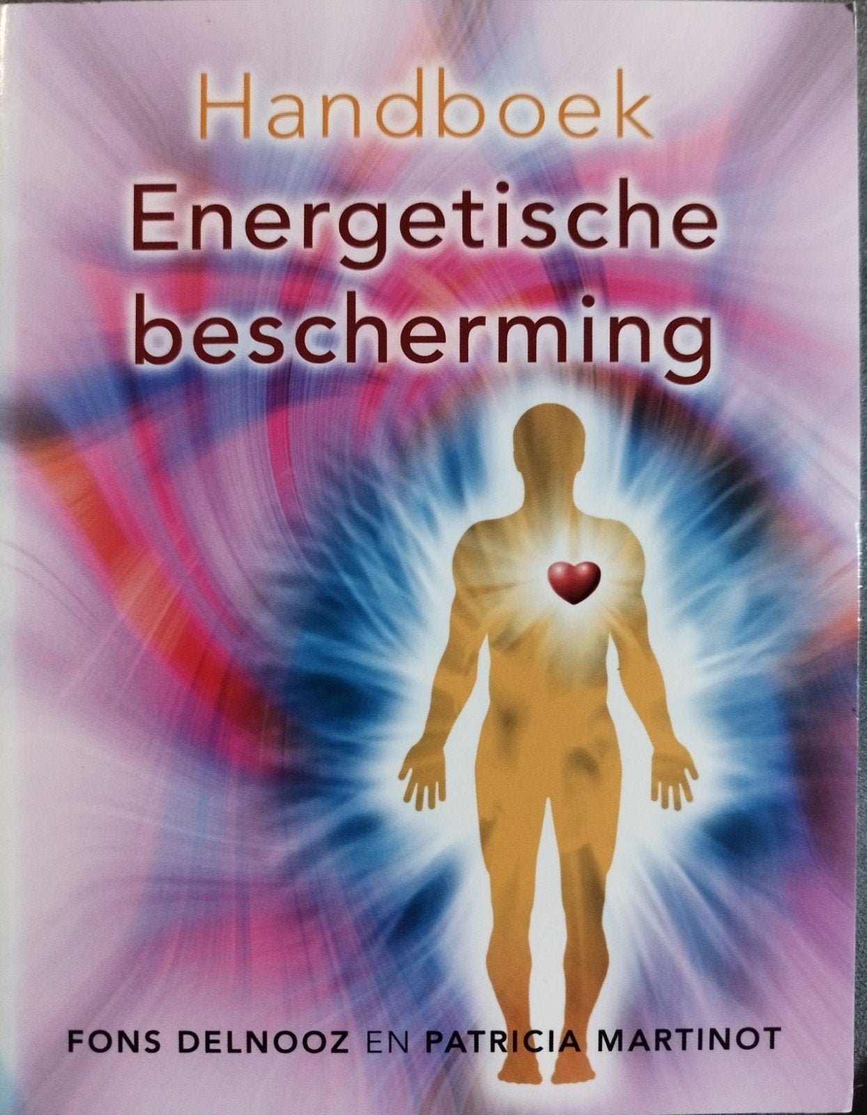 Handboek Energetische Bescherming, Boeken, Spiritualiteit algemeen, Overige typen, Fonz Delnooz en Patricia Martinot, Nieuw