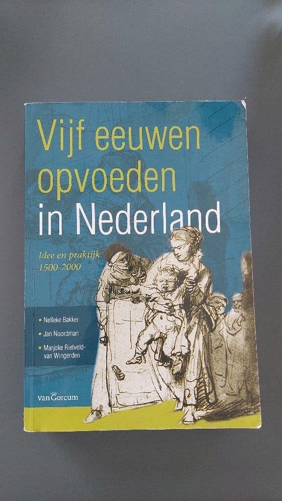 Vijf eeuwen opvoeden in Nederland (2e herziene druk), Boeken, Diverse auteurs, Ophalen of Verzenden, Gamma, WO
