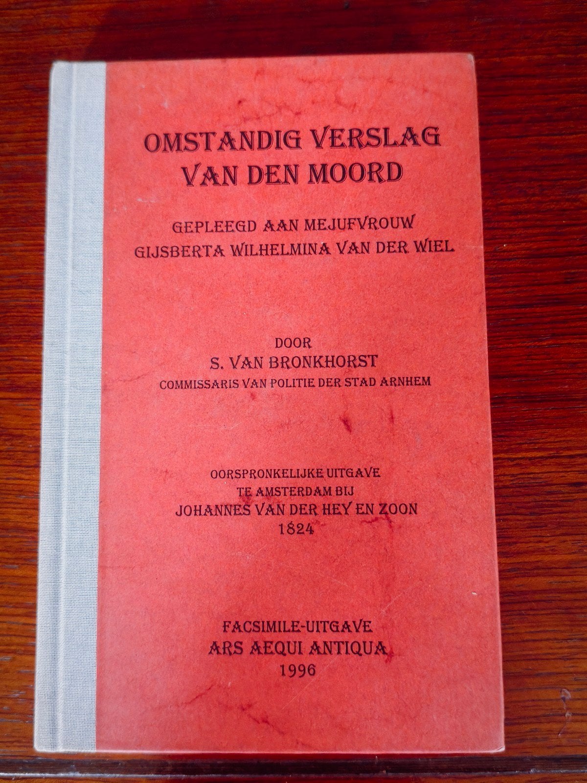 Omstandig Verslag van den Moord - Facsimile 1996, Boeken, Ophalen of Verzenden, Zo goed als nieuw, S. van Bronkhorst, Nederland