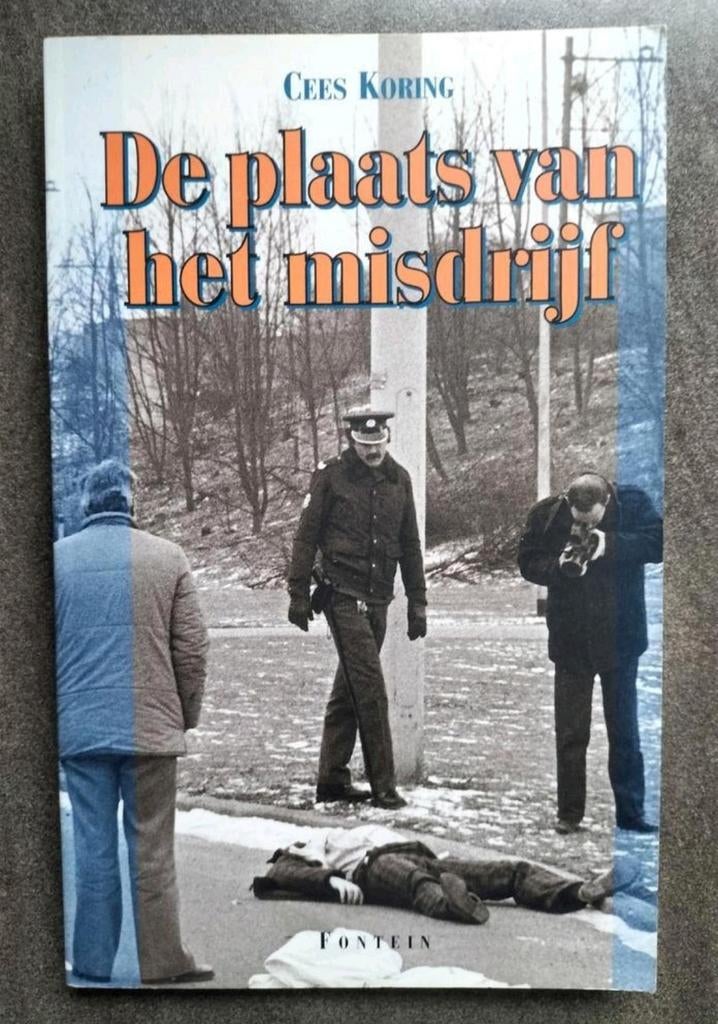 De Plaats van het Misdrijf - Cees Koring (true crime), Boeken, Gelezen, Maatschappij en Samenleving, Ophalen of Verzenden, Cees Koring