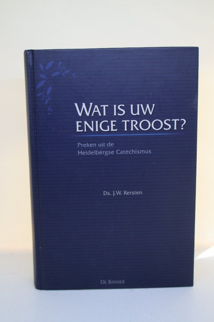 Wat is uw enige troost? - J.W. Kersten, Ophalen of Verzenden, Gelezen