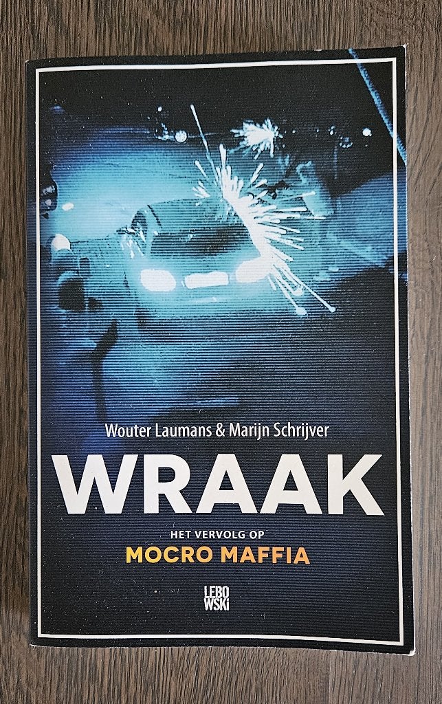 Wraak Het vervolg op Mocro Maffia - True Crime, Boeken, Ophalen of Verzenden, Zo goed als nieuw, Nederland, Wouter Laumans