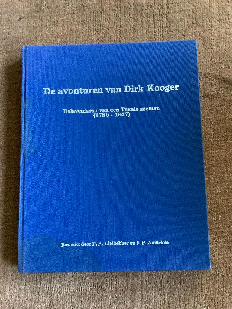 Texel avonturen van Dirk Kooger, Texelse zeeman 1780-1847, Ophalen of Verzenden, 20e eeuw of later, Gelezen