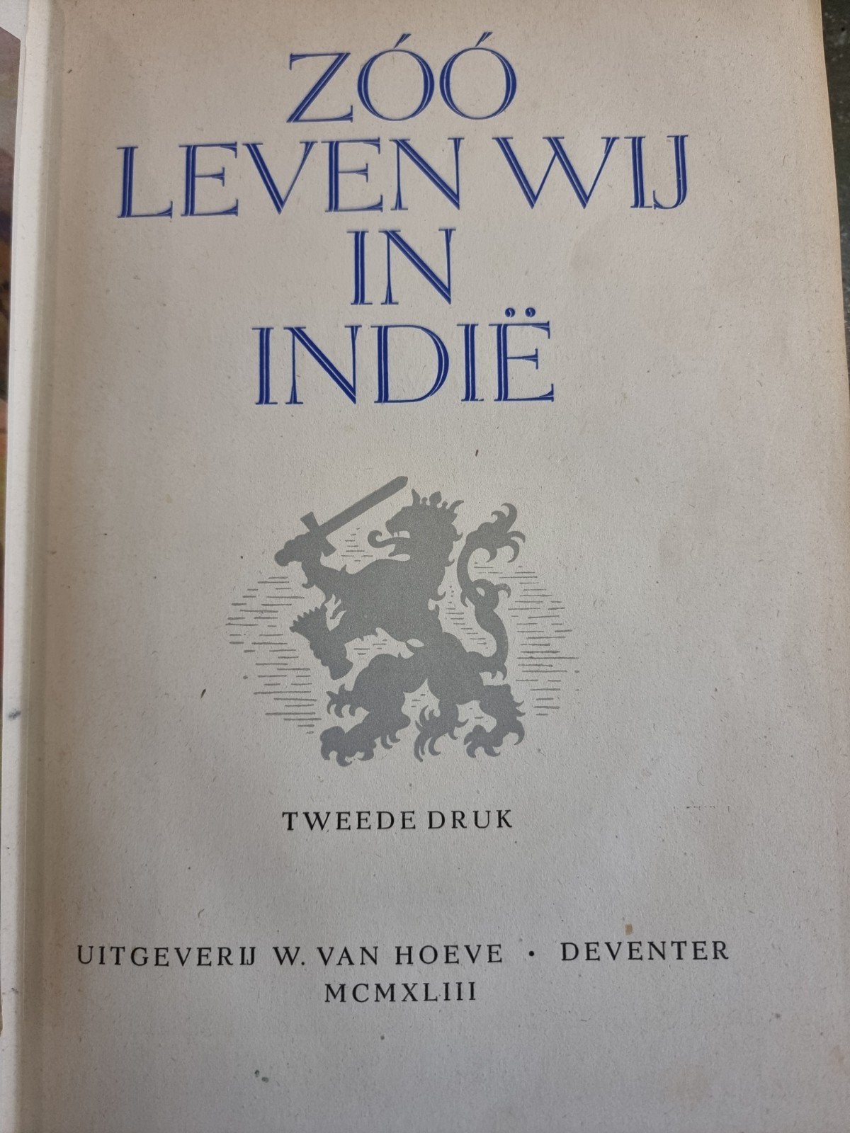 Zóó Leven Wij In Indië - Tweede Druk (1943), Ophalen of Verzenden, 20e eeuw of later, Gelezen, Onbekend