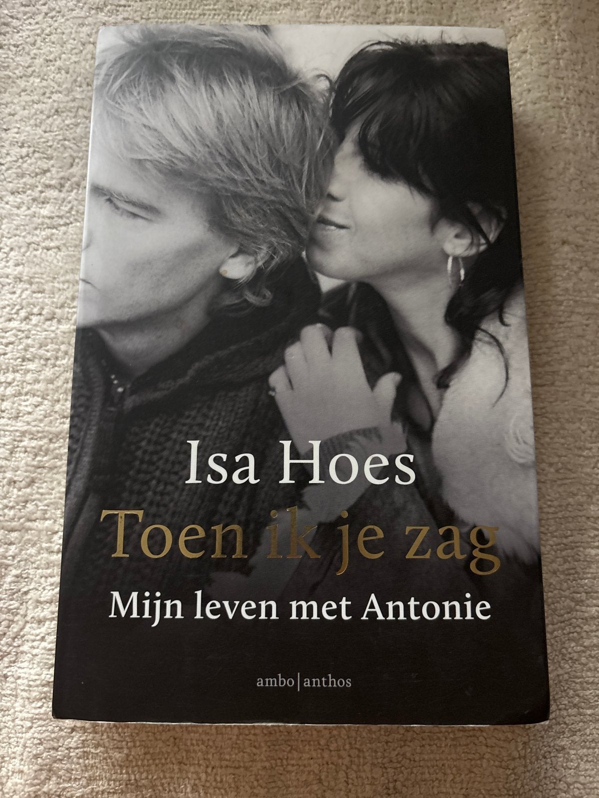 Isa Hoes - Toen ik je zag: Mijn leven met Antonie, Ophalen of Verzenden, Zo goed als nieuw, Overige