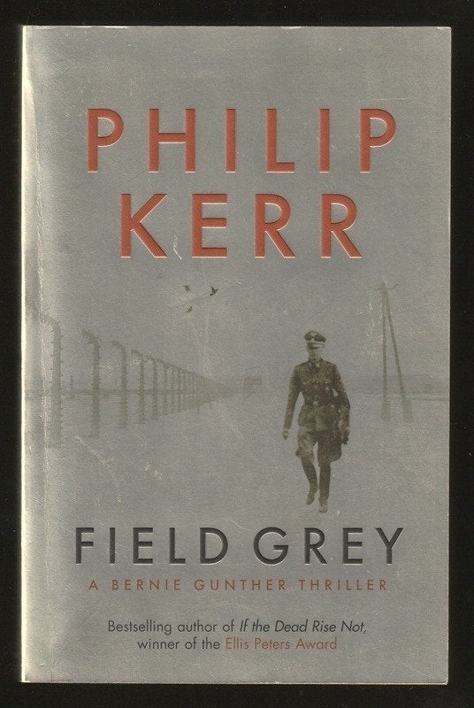 FIELD GREY, a Bernie Gunther Thriller - by PHILIP KERR, Ophalen of Verzenden, Zo goed als nieuw