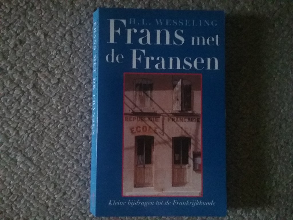 HL Wesseling / Frans met de Fransen - Frankrijkkunde (2001), Boeken, Geschiedenis | Wereld, Europa, Ophalen of Verzenden, 20e eeuw of later
