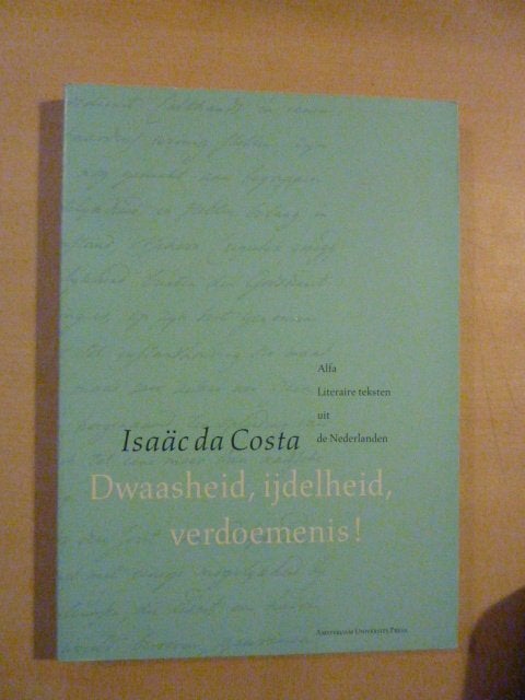 Isaäc da Costa - Dwaasheid, ijdelheid, verdoemenis, Boeken, Ophalen of Verzenden, Zo goed als nieuw