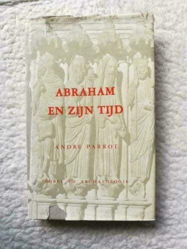 André Parrot - Abraham en zijn tijd, Ophalen of Verzenden, Gelezen, André Parrot