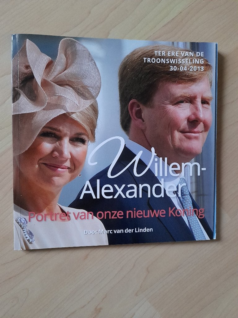 WILLEM ALEXANDER Marc van der Linden PORTRET VAN ONZE NIEUWE, Ophalen of Verzenden, Zo goed als nieuw