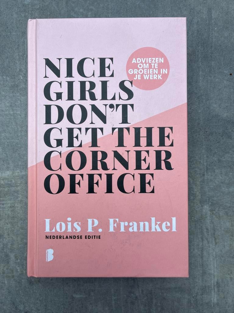 Nice Girls Don't Get The Corner Office - Lois P. Frankel, Boeken, Ophalen of Verzenden, Zo goed als nieuw