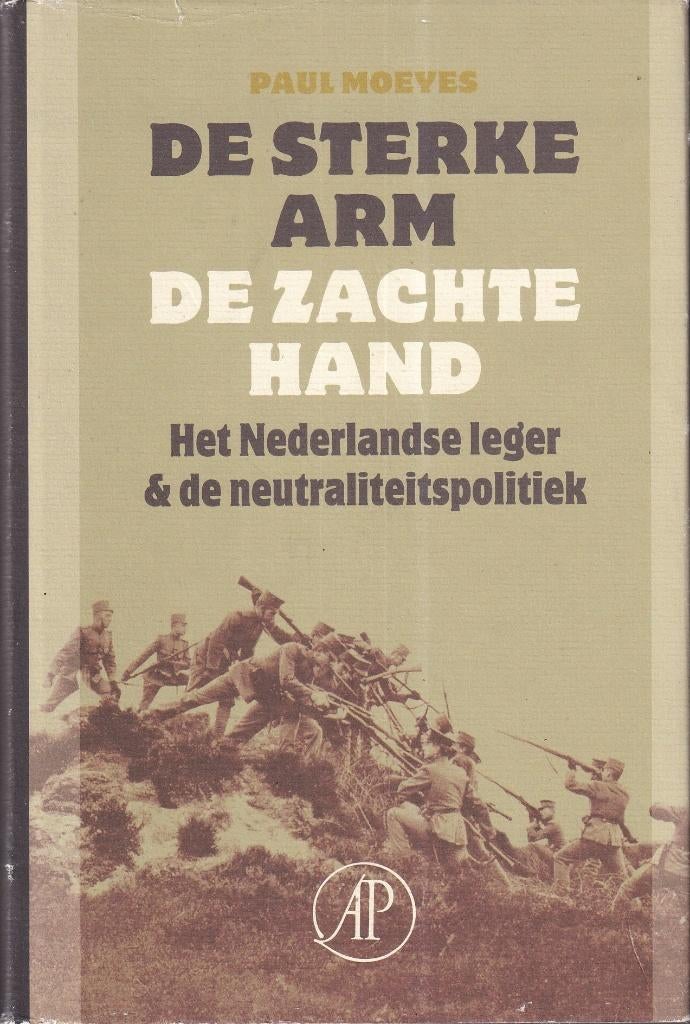 De sterke arm, de zachte hand: het Nederlandse leger & de n, Gelezen, Ophalen of Verzenden, Voor 1940, Overige onderwerpen