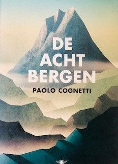 Paolo Cognetti, De acht bergen. Met gesigneerde boekenlegger, Ophalen of Verzenden, Zo goed als nieuw, Paolo Cognetti,, Europa overig
