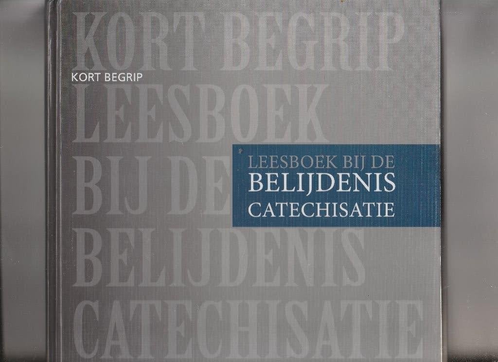 Leesboek bij de Belijdenis Catechisatie Kort Begrip, Ophalen of Verzenden, Zo goed als nieuw, Ds. Hogchem