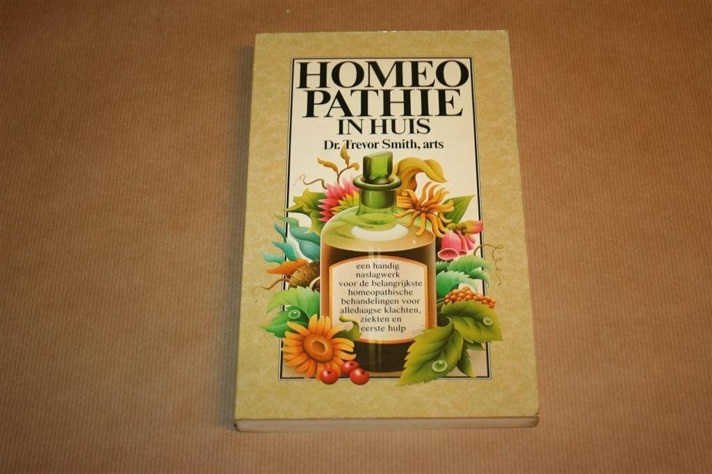 Homeopathie in huis. Dr. Trvor Smith, arts., Boeken, Ophalen of Verzenden, Gelezen