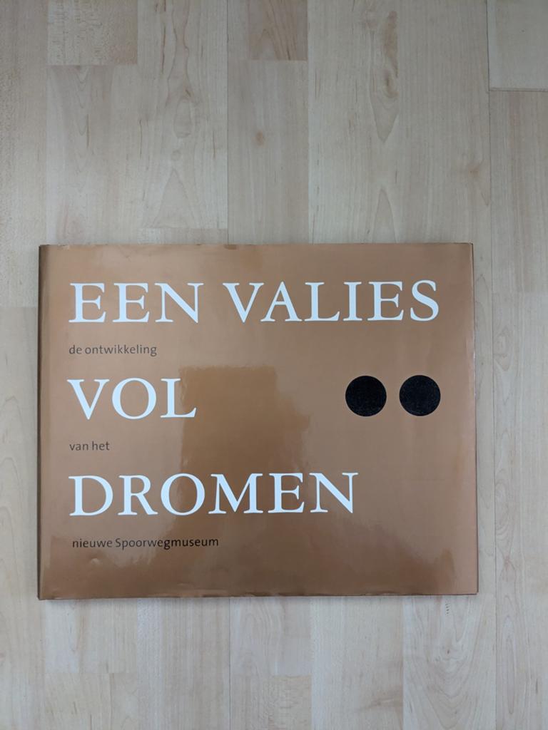 Valies vol dromen. De ontwikkeling vh Spoorwegmuseum, Ophalen of Verzenden, Zo goed als nieuw