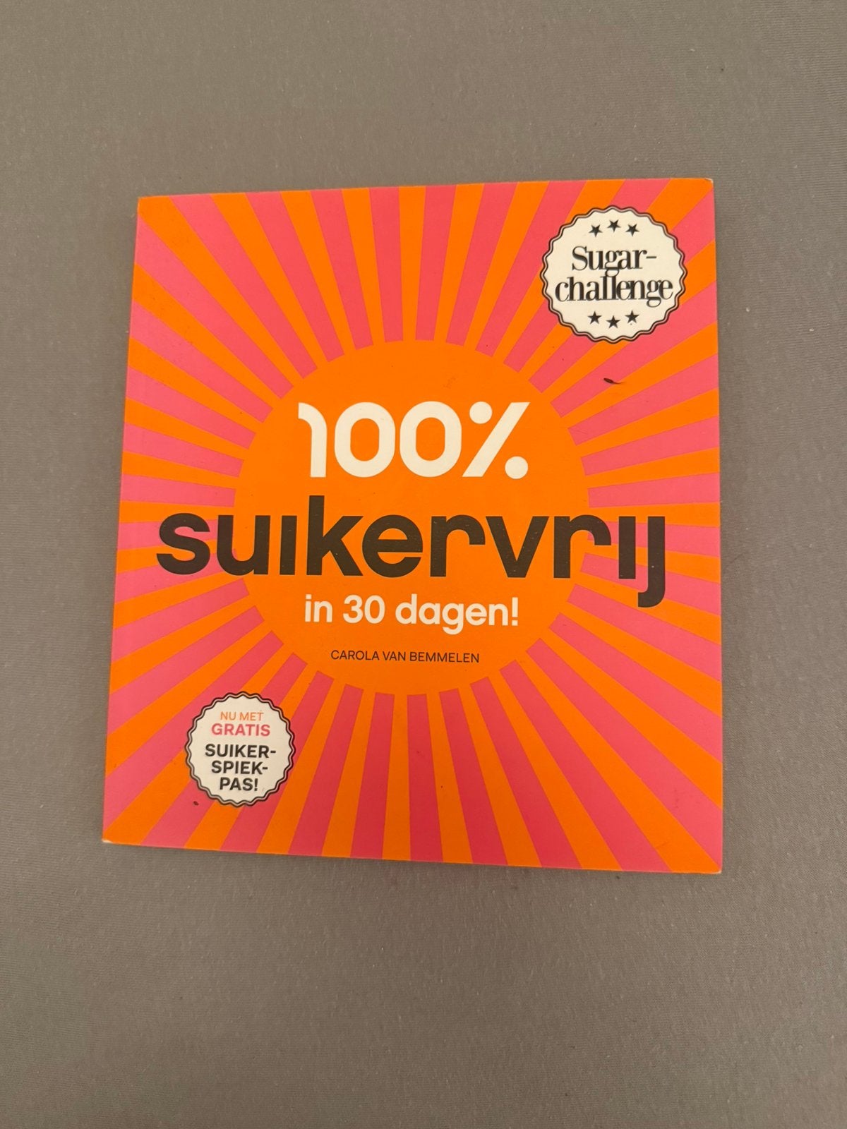 100% suikervrij in 30 dagen! - Carola van Bemmelen, Boeken, Ophalen of Verzenden, Zo goed als nieuw, Dieet en Voeding