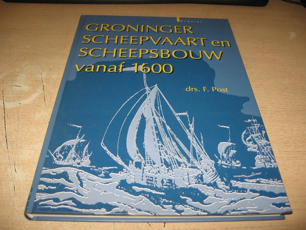F.Post      Groninger Scheepvaart en Scheepsbouw vanaf 1600, Ophalen of Verzenden, Zo goed als nieuw, Boek of Tijdschrift