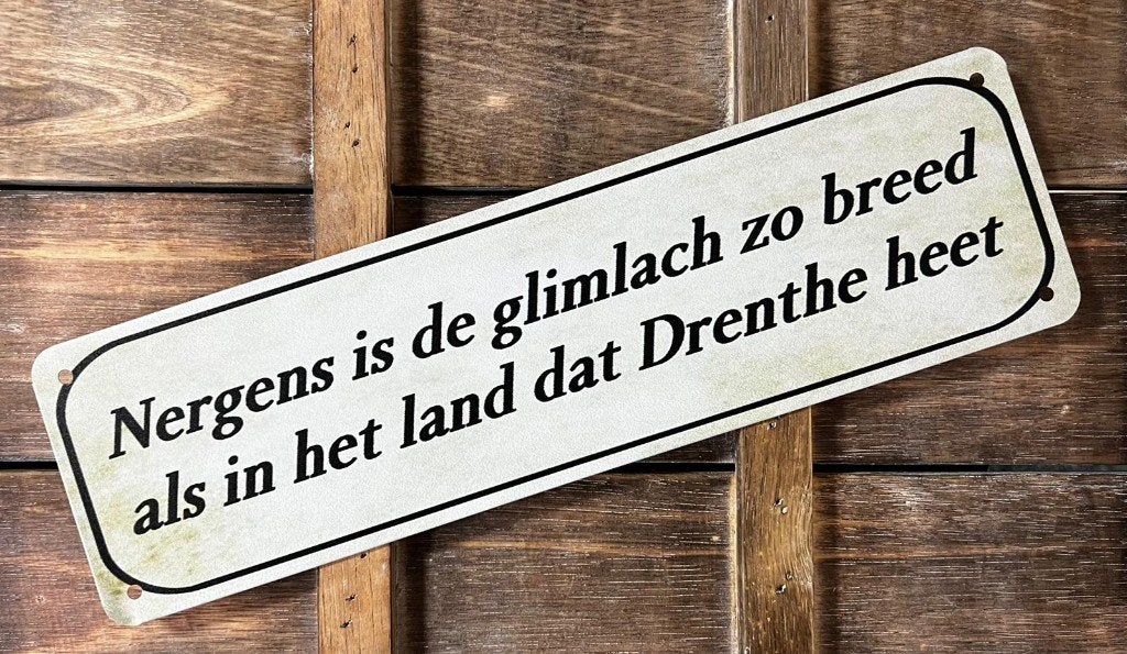 Nergens lach zo breed Drenthe reclamebord van metaal deco, Info@deconoord.nl, Deco Noord, Nieuw, Ophalen of Verzenden
