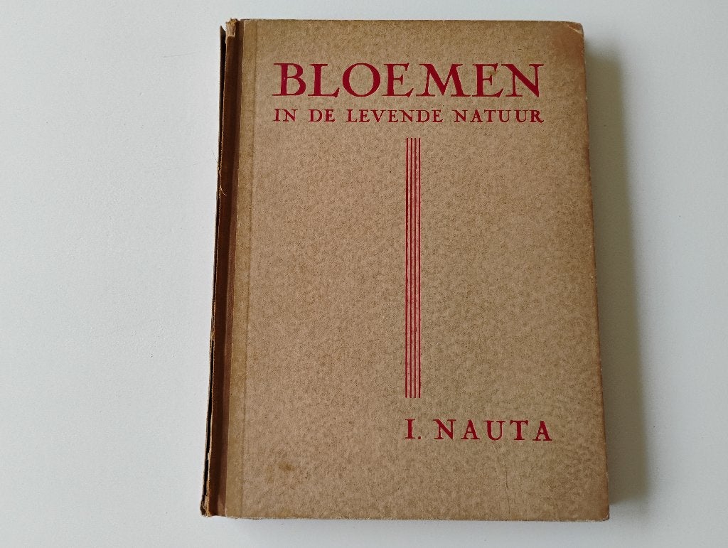 Boek Bloemen in de levende natuur I. Nauta 1932 zeldzaam, Ophalen of Verzenden, Gelezen, Natuur algemeen