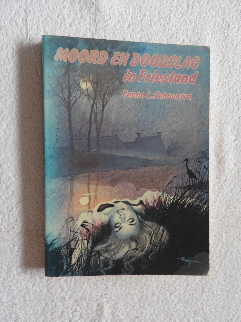 Moord en doodslag in Friesland - Fenno L. Schoustra, Boeken, Ophalen of Verzenden, Gelezen