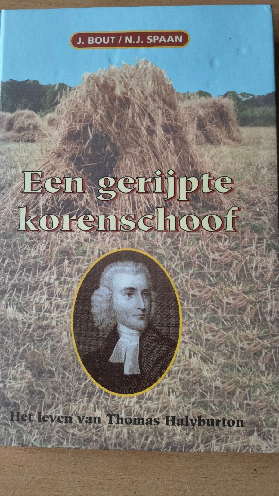 Een gerijpte korenschoof. J Bout / NJ Spaan, Christendom | Protestants, Ophalen of Verzenden, Zo goed als nieuw, J Bout / NJ Spaan