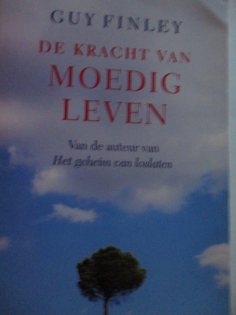 De kracht van moedig leven. Guy Finley., Ophalen, Gelezen